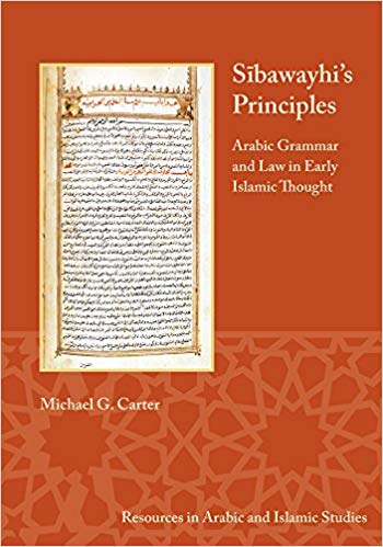 Sibawayhi's Principles: Arabic Grammar and Law in Early Islamic Thought